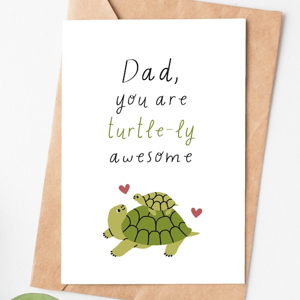 Dad You'Re Turtle-Ly Awesome Pun Card, Funny Fathers Day Card, Dad Birthday Card, Daddy Thank You Card, I Love You Gift For Dad, Papa Card