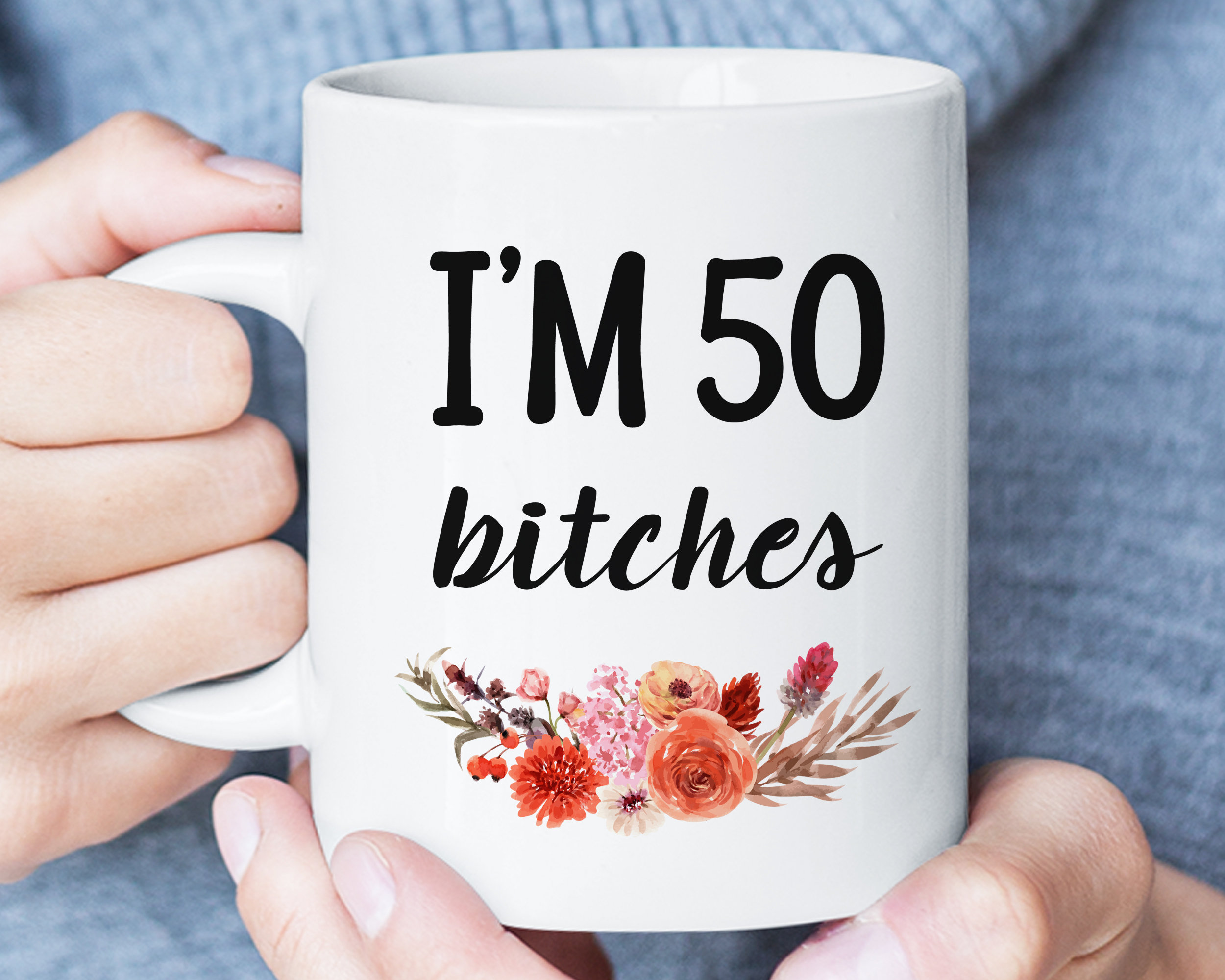 I'm 50 Bitches Offensive Mug, Funny 50th Birthday Gift for Women, 50th  Birthday Mug for Mom, Aunt, Sister, Wife, Rude Gift - Etsy