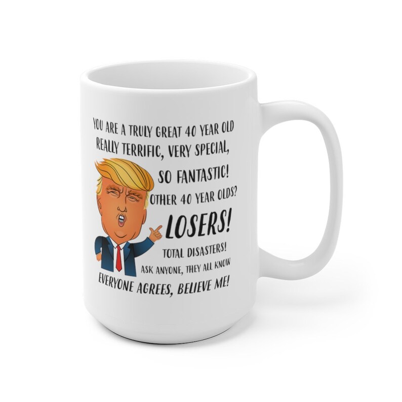 40th Birthday Gifts for Women, Funny Trump Mug, 40th Birthday Gift for Man, 40th Birthday Mug, 40th Gift for Her Him image 6