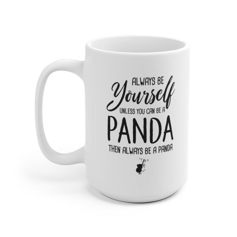 Always Be Yourself Unless You Can Be A Panda Funny Mug Panda Etsy