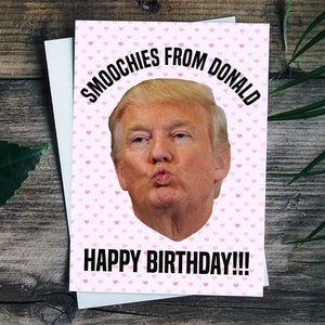Trump Funny Birthday Card, Smoochies From Donald, 21st Birthday Card For Best Friend, 30th Birthday Card, Happy Birthday Card Boyfriend