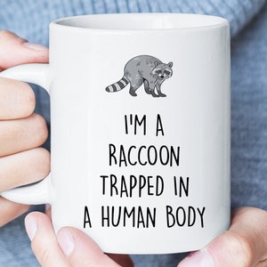 I'm A Raccoon Trapped In Human Body Funny Mug, Raccoon Lover Gift, Raccoon Coffee Cup, Sarcastic Mug, Raccoon Christmas Gift