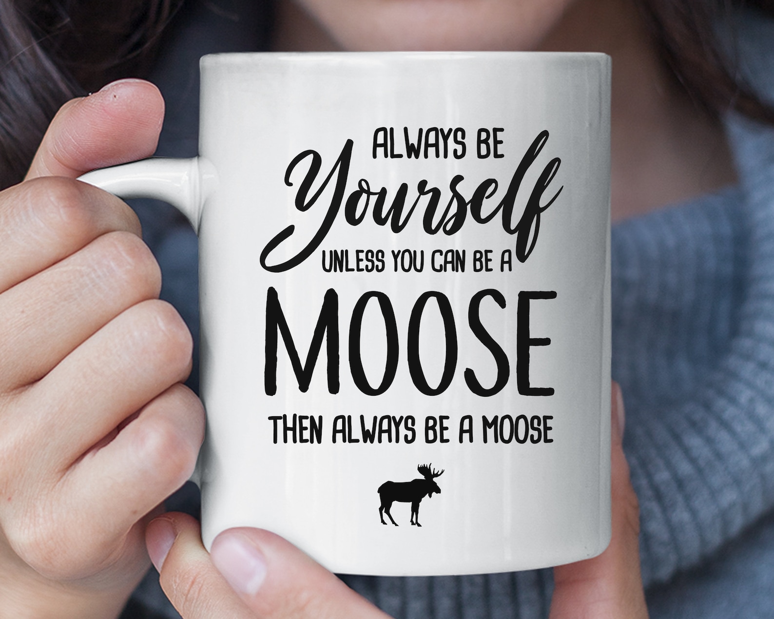Always Be Yourself Unless You Can Be A Moose Funny Mug Moose Etsy