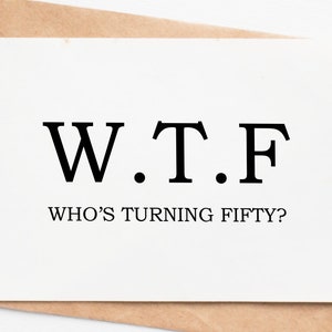 Who'S Turning 50 Greeting Card, Wtf Funny 50th Birthday Card For Sister Brother Husband Or Wife, 50th Birthday Gift For Women Or Men