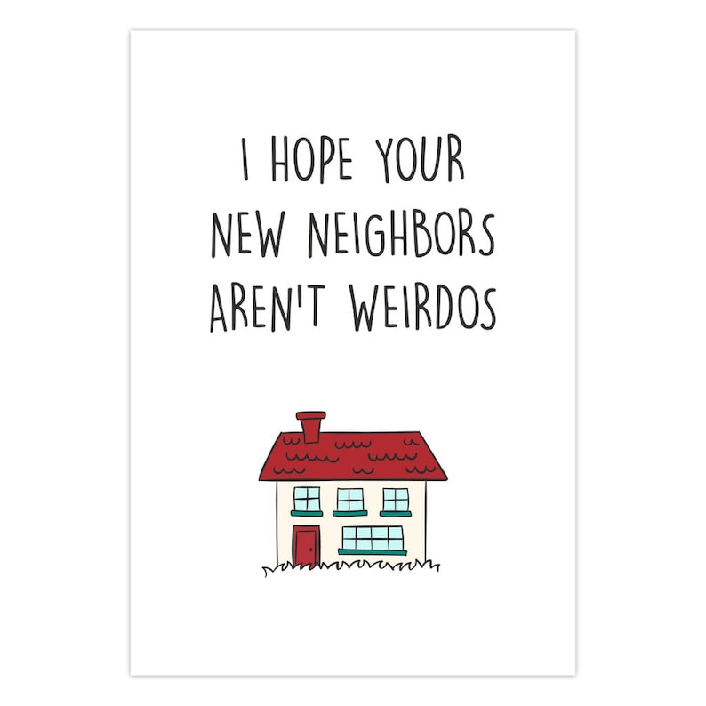 Funny Housewarming Card, I Hope Your Neighbors Aren'T Weirdos, Hilarious New House Card, First Home Card, House Moving Congratulations Card image 2