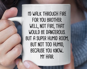 Caminaría a través del fuego para usted hermano taza divertida, divertido hermano regalo, gran hermano regalo, hermano cumpleaños regalo, hermano hermana regalo