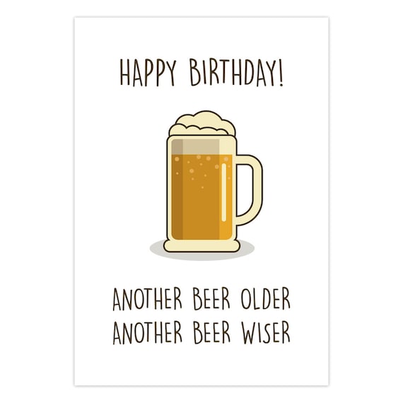 Funny Birthday Card For Men, Another Beer Older Another Beer Wiser