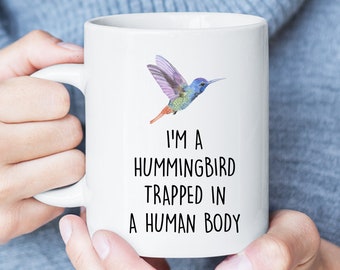 I'm A Hummingbird Trapped In Human Body Funny Mug, Hummingbird Lover Gift, Hummingbird Coffee Cup, Hummingbird Christmas Gift