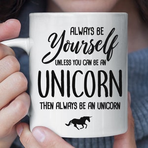 Always Be Yourself Unless You Can Be An Unicorn Funny Mug, Unicorn Coffee Mug, Unicorn Gift, Unicorn Lover Gift, Christmas Gift Mug