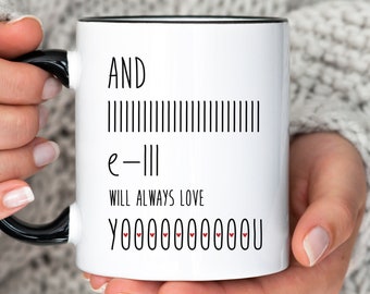 And I Will Always Love You Coffee Mug, Funny Valentines Day Gift for Him Her, Anniversary Gift for Husband Wife or Boyfriend