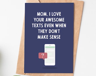 May include: A blue card with white text that reads "MOM, I LOVE YOUR AWESOME TEXTS EVEN WHEN THEY DON'T MAKE SENSE". A white smartphone with a red question mark notification is shown below the text.