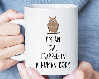 Soy un búho atrapado en el cuerpo humano taza divertida con decir, regalo del amante del búho, taza de café del búho, taza sarcástica, regalo de Navidad del búho