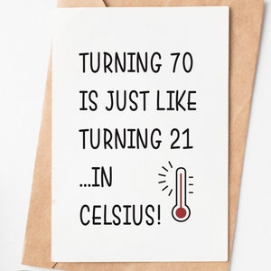 Turning 70 In Celsius Funny Birthday Card, 70th Birthday Card For Women Or Men, Grandma Grandpa Aunt Uncle Mom Dad 70th Birthday Gift