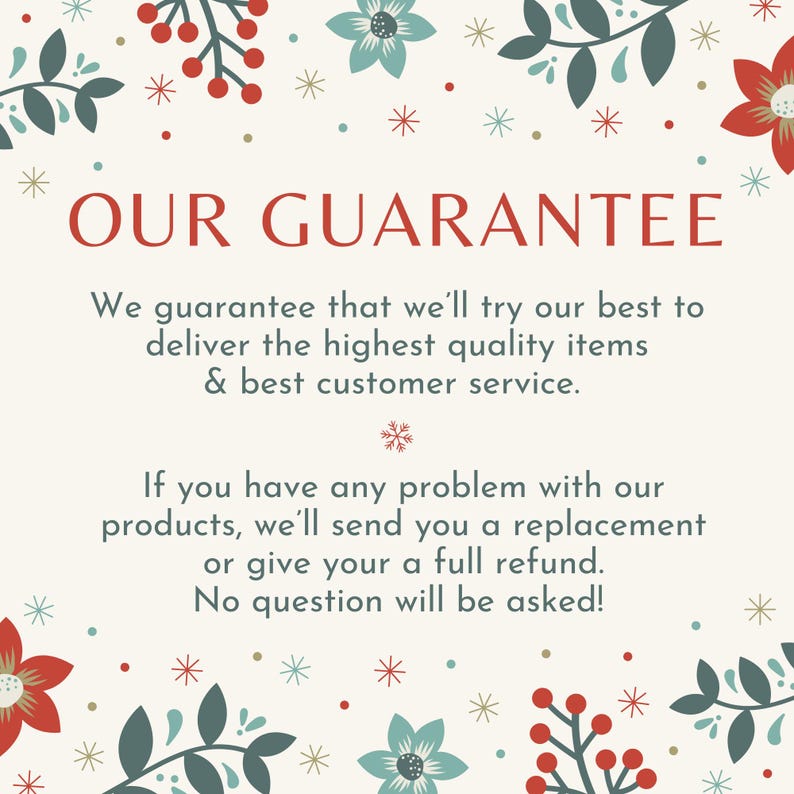 May include: A cream-colored card with the text "OUR GUARANTEE" in red. The card is decorated with floral and berry illustrations in red, teal, and green. The text promises high-quality items and customer service, with a replacement or refund for any product issues.