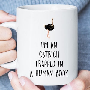 I&#39;m An Ostrich Trapped In Human Body Funny Mug, Ostrich Lover Gift, Ostrich Coffee Cup, Sarcastic Mug, Ostrich Christmas Gift