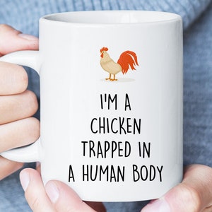 I&#39;m A Chicken Trapped In Human Body Funny Mug, Chicken Lover Gift, Chicken Coffee Cup, Sarcastic Mug, Chicken Christmas Gift
