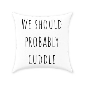 Rae Dunn Inspired Font | Farmhouse Decor | Farmhouse Pillow | Housewarming Gift | Pillow W/ Saying &quot;We Should Probably Cuddle&quot; Throw Pillows