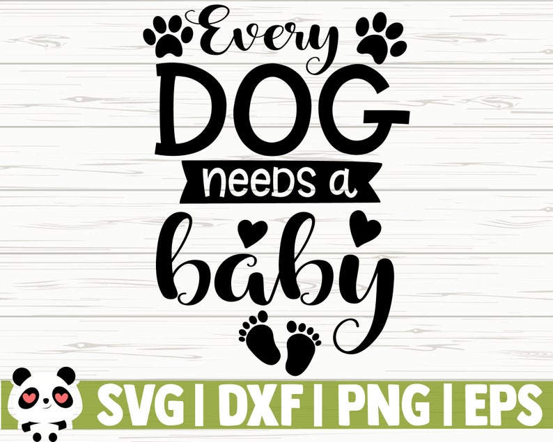 Download Toddler Svg Baby Quote Svg Baby Shirt Svg Newborn Svg Dog Mom Svg Dog Lover Svg Every Dog Needs A Baby Svg Dog Svg Baby Shower Svg Clip Art Art Collectibles