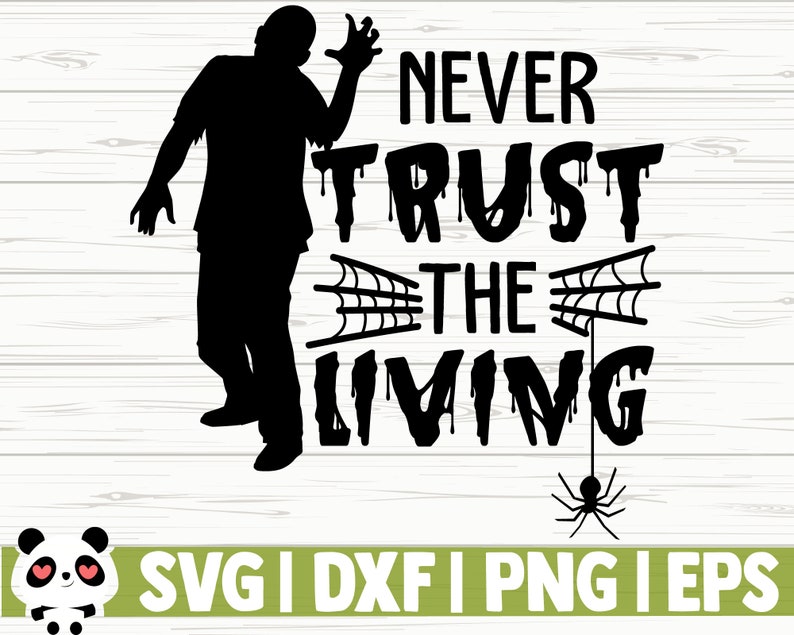 Download Clip Art Halloween Shirt Svg Halloween Svg Holiday Svg Never Trust The Living Halloween Quote Svg October Svg Halloween Decor Fall Svg Art Collectibles