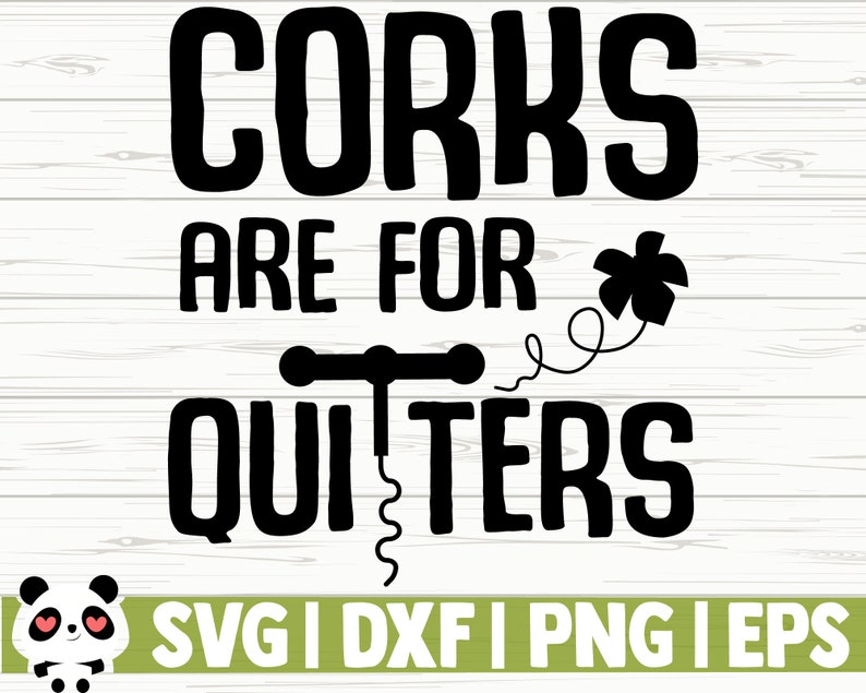 Corks Are for Quitters Funny Wine Svg Wine Quote Svg Mom Etsy