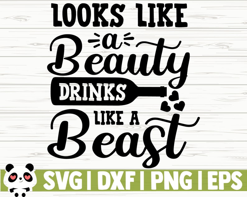 Download Wine Quote Svg Drinking Svg Wine Lover Svg Looks Like A Beauty Drinks Like A Beast Funny Wine Svg Wine Dxf Alcohol Svg Mom Life Svg Clip Art Art Collectibles Kientructhanhdat Com