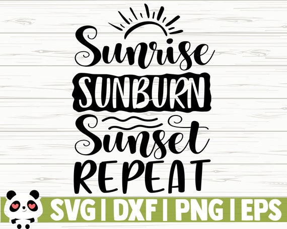 Download Sunrise Sunburn Sunset Repeat Summer Svg Summer Quote Svg Etsy