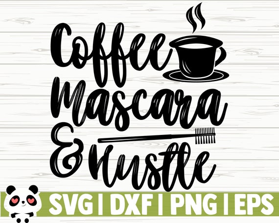 Download Coffee Mascara And Hustle Svg Coffee Svg Sayings Mom Svg Etsy