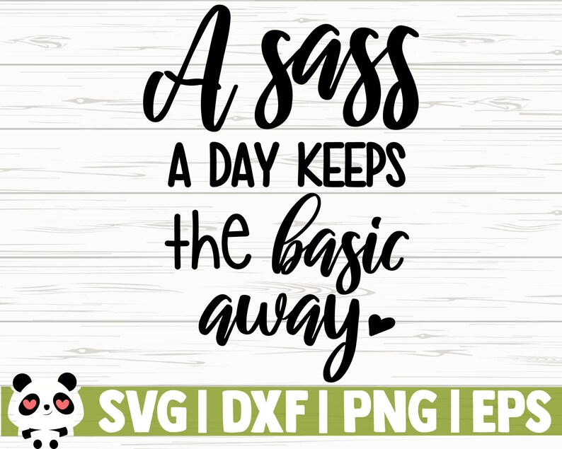 Southern Svg Funny Mom Svg Adult Humor Svg Sassy Svg Funny Shirt Svg Sarcasm Svg A Sass A Day Keeps The Basic Away Funny Quote Svg