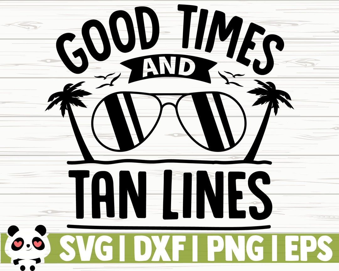Good Times and Tan Lines Summer Svg Summer Time Svg Sun Svg - Etsy
