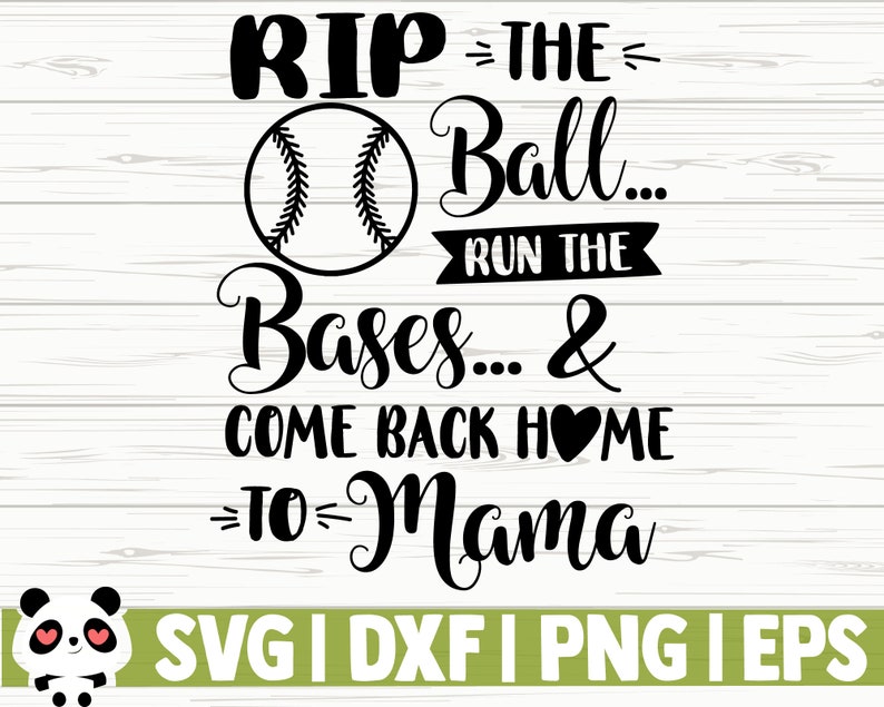 Download Sports Svg Baseball Shirt Svg Rip The Ball Run The Bases And Come Back Home To Mama Love Baseball Svg Baseball Mom Svg Baseball Dxf Clip Art Art Collectibles Vadel Com