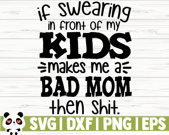 Download If Swearing In Front Of My Kids Funny Mom Svg Mom Quote Svg Etsy