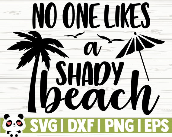 No One Likes A Shady Beach Svg Summer Svg Summer Quote Svg | Etsy
