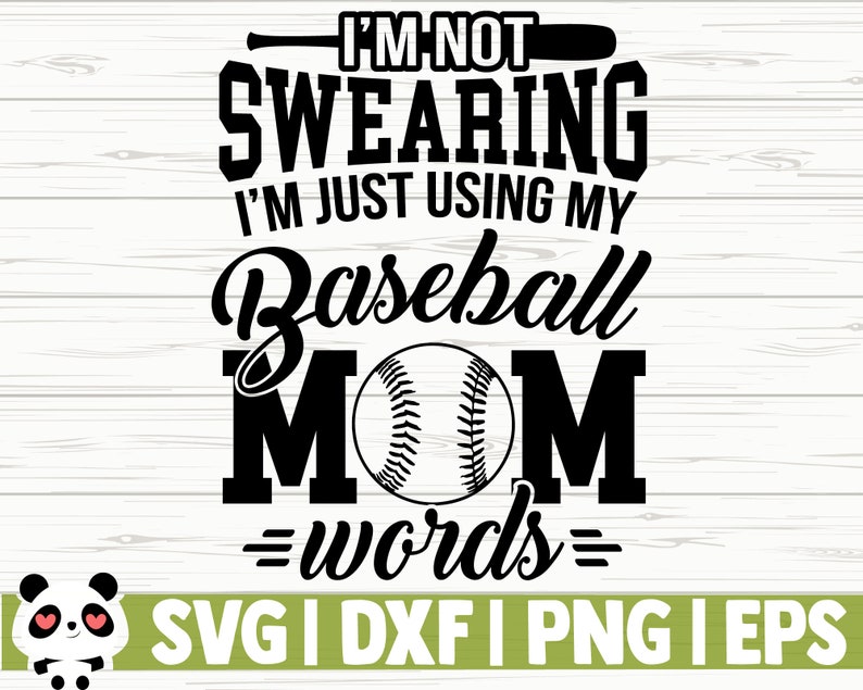 Download Baseball Dxf Baseball Shirt Svg Baseball Mom Svg I M Not Swearing I M Just Using My Baseball Mom Words Love Baseball Svg Sports Svg Clip Art Art Collectibles Investmentcable Com