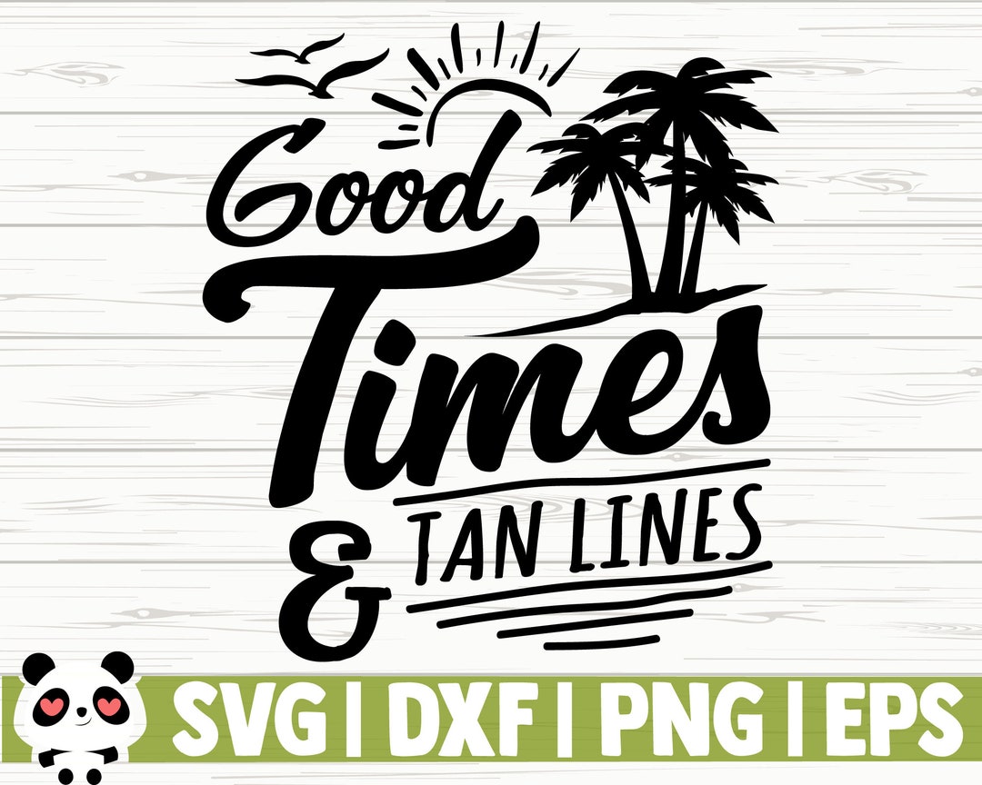 Good Times and Tan Lines Summer Svg Summer Time Svg Beach - Etsy