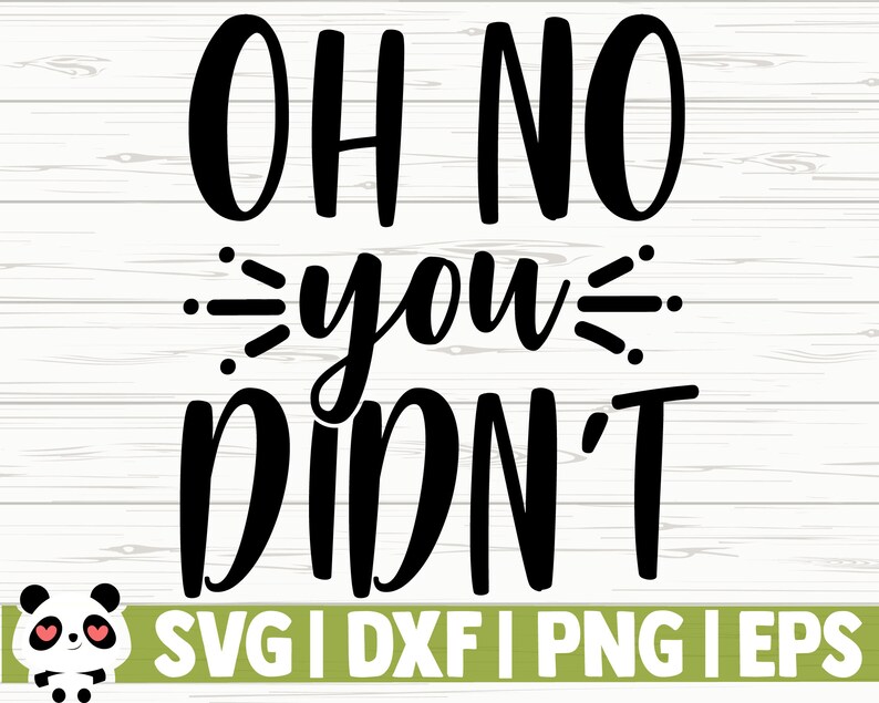 Download Clip Art Art Collectibles Mom Life Svg Oh No You Didn T Funny Quote Adult Humor Svg Funny Shirt Svg Sassy Svg Funny Mom Svg Woman Svg Mama Svg Sarcasm Svg