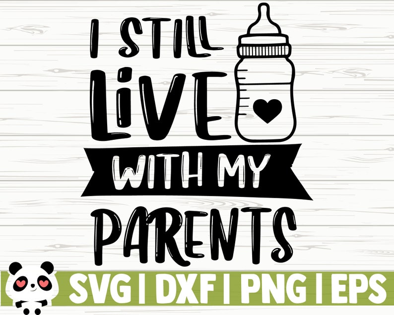 Download Art Collectibles Clip Art Baby Shirt Svg Toddler Svg Motherhood Svg Mom Svg I Still Live With My Parents Baby Quote Svg Baby Shower Svg Baby Svg Mom Life Svg