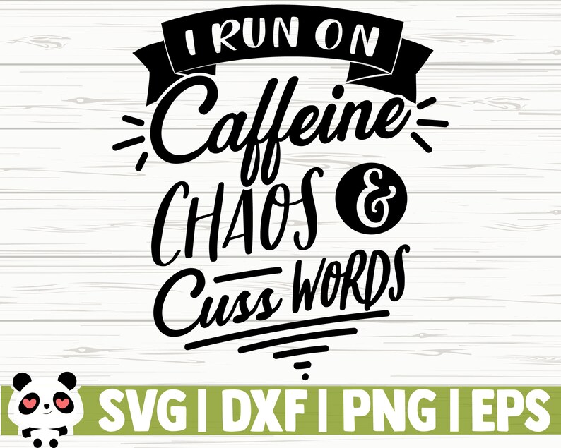 Download Mom Quote Svg I Run On Caffeine Chaos And Cuss Words Funny Mom Svg Mom Cut File Mom Life Svg Sarcastic Svg Coffe Svg Mom Shirt Svg Clip Art Art Collectibles