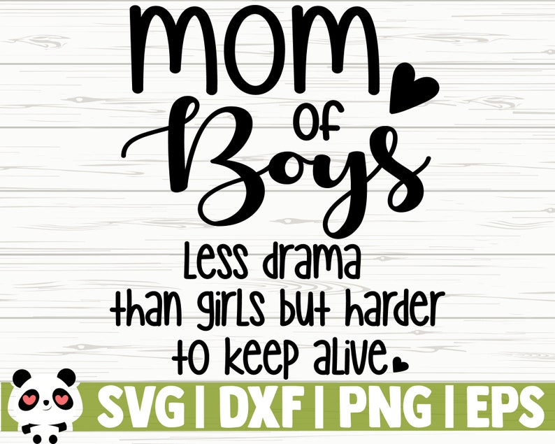 Download Clip Art Mom Quote Svg Mom Life Svg Motherhood Svg Mom Of Boys Less Drama Than Girls But Harder To Keep Alive Funny Mom Svg Mom Of Boys Svg Art Collectibles