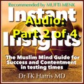 PART 2 OF 4 Instant Insights by Dr TK Harris *Audiobook*. Recommended by Mufti Menk! Bestselling book on Islamic Mental Health & Wellbeing