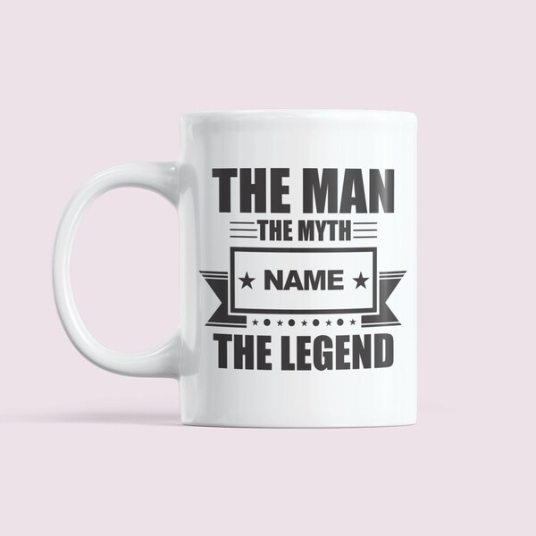 The Man The Myth The Legend Mug | Personalised Mug | Funny Mug