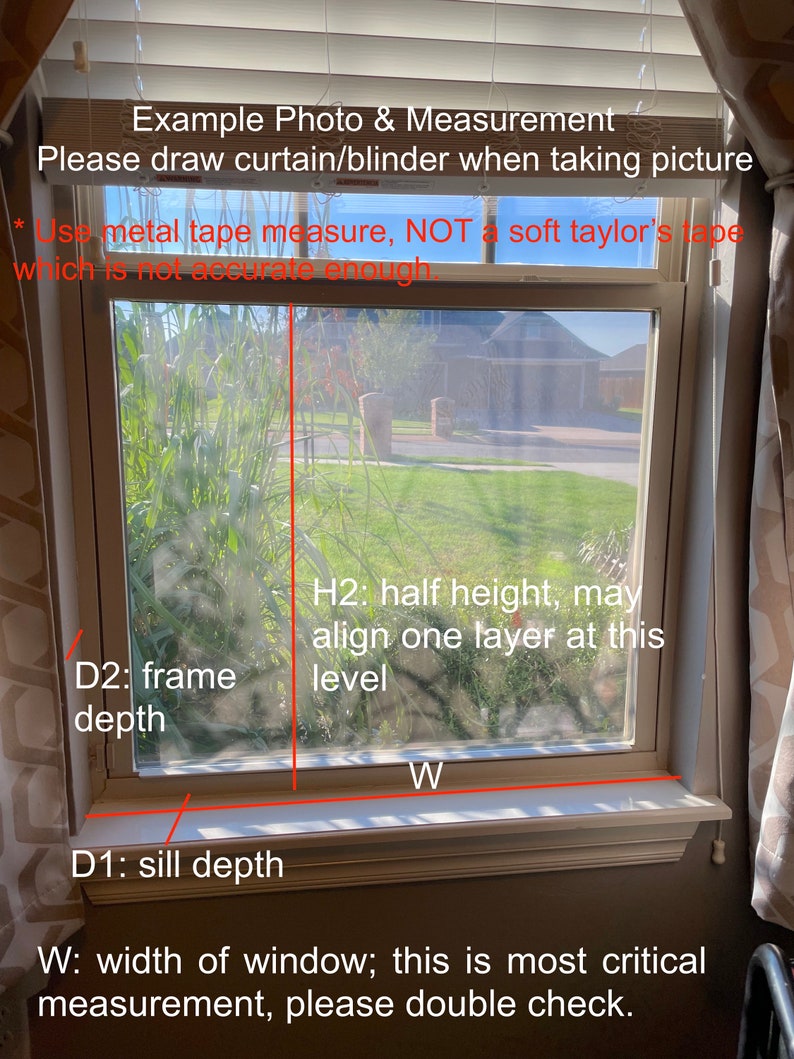 May include: A diagram showing how to measure a window for curtains. The diagram shows the width (W), the frame depth (D2), the sill depth (D1), and the half height (H2). The text says "Example Photo & Measurement. Please draw curtain/blinder when taking picture. *Use metal tape measure, NOT a soft taylor's tape which is not accurate enough. W: width of window; this is most critical measurement, please double check."
