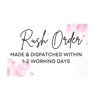May include: Pink watercolour background with the text "Rush Order" and the words "Made & Dispatched Within 1-2 Working Days".