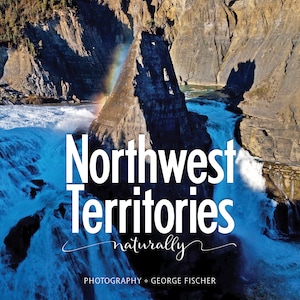 Northwest Territories, Naturally - Canada photography coffee table book. Landscapes professionally photographed and presented in an art book
