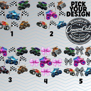 May include: A collection of colorful monster truck designs with checkered flags. The designs include trucks with shark, unicorn, and bow details. The text "PICK YOUR DESIGN" and a circular logo are also visible.