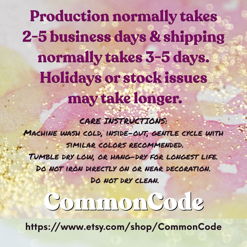 May include: A graphic with text on a watercolor background. The text includes care instructions: machine wash cold, inside-out, gentle cycle, tumble dry low, and do not iron. The shop name "CommonCode" and Etsy shop URL are also displayed.