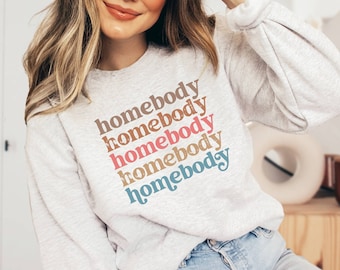 Homebody Sweatshirt, Homebody Women’s Sweatshirt, Unisex sweatshirt, Cute Women's Graphic sweatshirt, Homebody Shirt,Gift for homebody,Retro