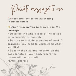 May include: A beige background with brown handwritten text. The text reads "Private message to me" and provides instructions for discussing tattoo details. It includes describing the tattoo idea, providing examples, and specifying size and location.