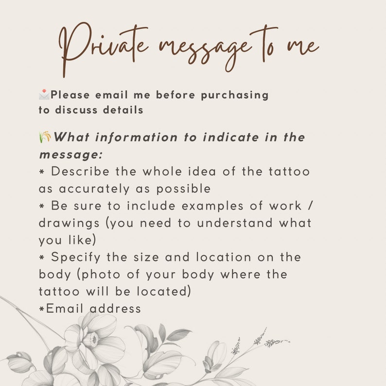 May include: A beige background with brown handwritten text. The text reads "Private message to me" and provides instructions for discussing tattoo details. It includes describing the tattoo idea, providing examples, and specifying size and location.
