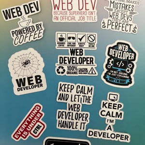 May include: A collection of ten stickers with humorous sayings about web developers. The stickers are printed on white paper with black, red, and blue text. Some stickers feature icons like a coffee cup, sunglasses, and a checkmark. One sticker says "Web Dev Powered by Coffee". Another sticker says "Keep Calm and Let the Web Developer Handle It".