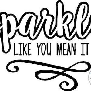 SVG cut file SVG Sparkle Like you Mean it Tumblers Shirts Paper Cricut Silhouette SVG Digital file Vector Jpg Png